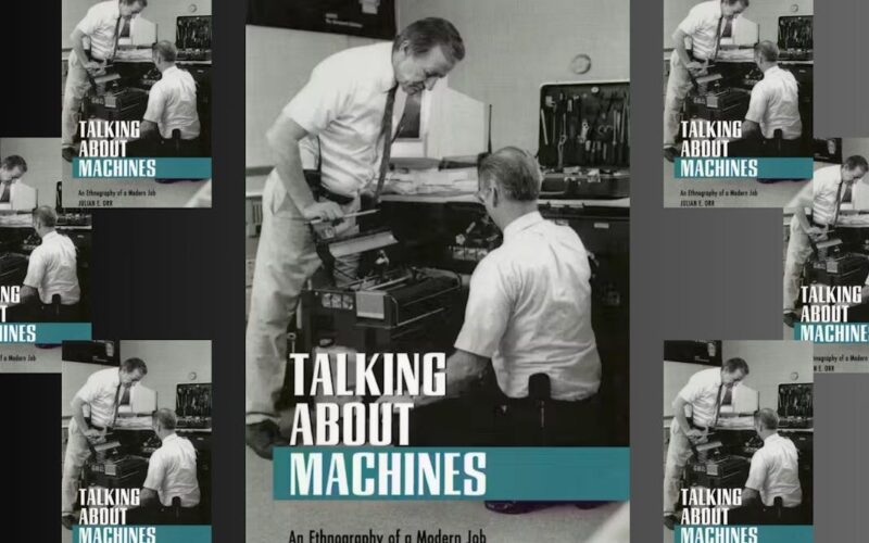 Books that shook the business world: Talking About Machines by Julian E. Orr