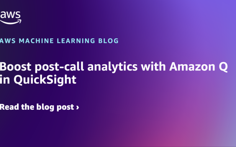 Boost post-call analytics with Amazon Q in QuickSight | Amazon Web Services