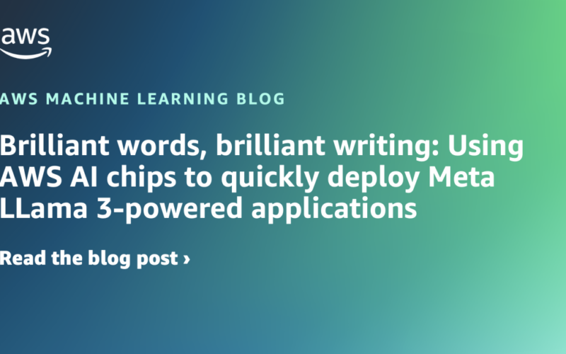 Brilliant words, brilliant writing: Using AWS AI chips to quickly deploy Meta LLama 3-powered applications | Amazon Web Services