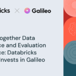 Bringing Together Data Intelligence and Evaluation Intelligence: Databricks Ventures Invests in Galileo