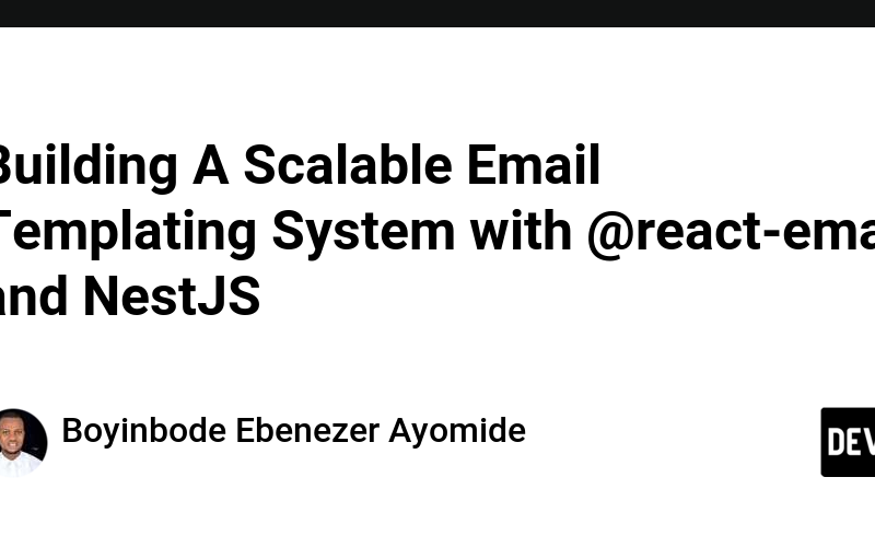 Building A Scalable Advanced Email Templating System with @react-email and NestJS