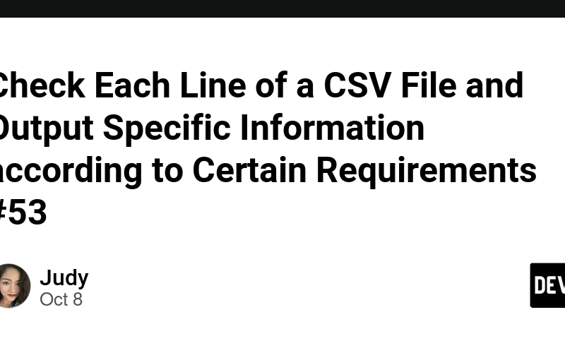 Check Each Line of a CSV File and Output Specific Information according to Certain Requirements #53