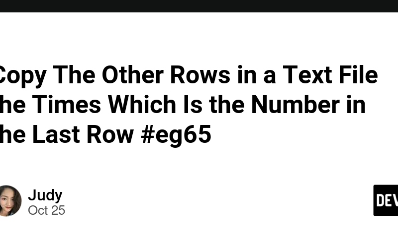 Copy The Other Rows in a Text File the Times Which Is the Number in the Last Row #eg65