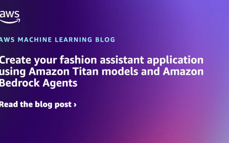 Create your fashion assistant application using Amazon Titan models and Amazon Bedrock Agents | Amazon Web Services