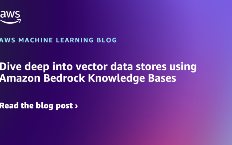 Dive deep into vector data stores using Amazon Bedrock Knowledge Bases | Amazon Web Services