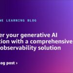 Empower your generative AI application with a comprehensive custom observability solution | Amazon Web Services