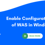 Enable Configuration APIs of WAS in Windows 11