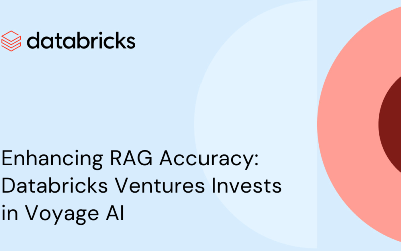 Enhancing RAG Accuracy: Databricks Ventures Invests in Voyage AI