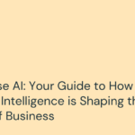 Enterprise AI: Your Guide to How Artificial Intelligence is Shaping the Future of Business