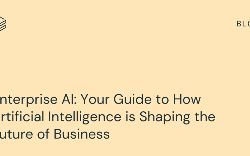 Enterprise AI: Your Guide to How Artificial Intelligence is Shaping the Future of Business