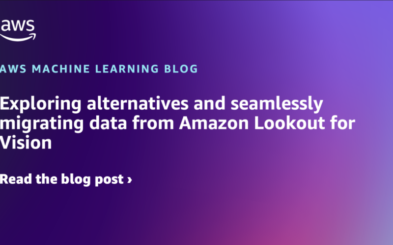 Exploring alternatives and seamlessly migrating data from Amazon Lookout for Vision | Amazon Web Services