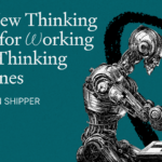 Five New Thinking Styles for Working With Thinking Machines