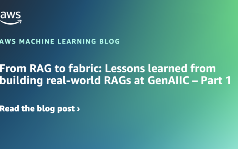 From RAG to fabric: Lessons learned from building real-world RAGs at GenAIIC – Part 1 | Amazon Web Services