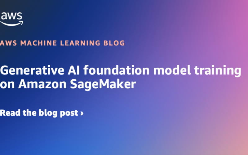 Generative AI foundation model training on Amazon SageMaker | Amazon Web Services