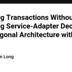 Handling Transactions Without Breaking Service-Adapter Decoupling in Hexagonal Architecture with Golang