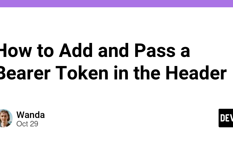 How to Add and Pass a Bearer Token in the Header