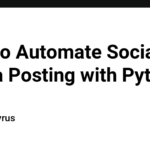 How to Automate Social Media Posting with Python