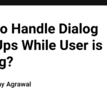 How to Handle Dialog Pop-Ups While User is Typing?