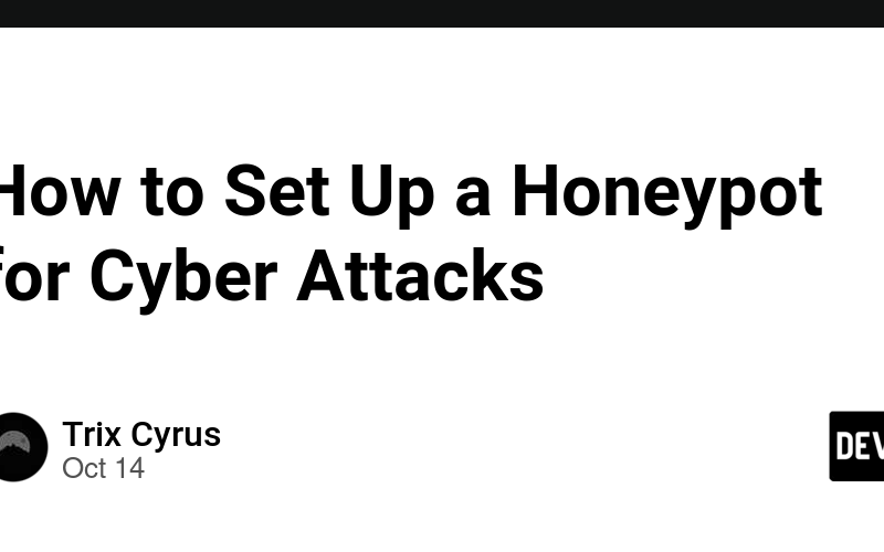 How to Set Up a Honeypot for Cyber Attacks