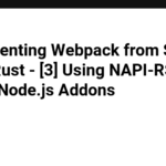 Implementing Webpack from Scratch, But in Rust - [3] Using NAPI-RS to Create Node.js Addons