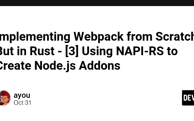 Implementing Webpack from Scratch, But in Rust – [3] Using NAPI-RS to Create Node.js Addons