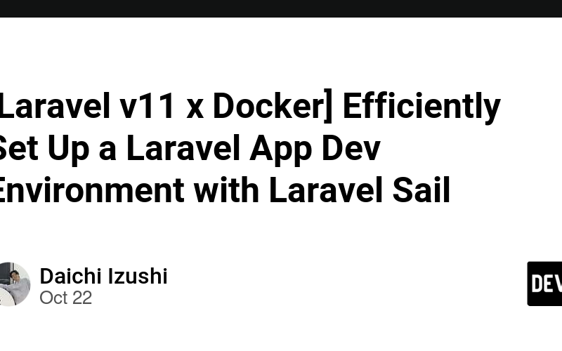 [Laravel v11 x Docker] Efficiently Set Up a Laravel App Dev Environment with Laravel Sail