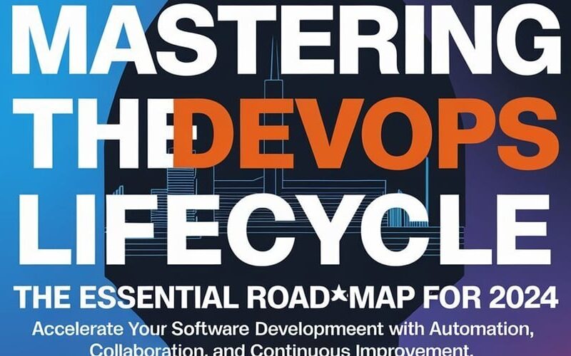 Mastering the DevOps Lifecycle: The Essential Roadmap for 2024