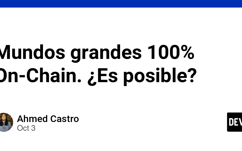 Mundos grandes 100% On-Chain. ¿Es posible?