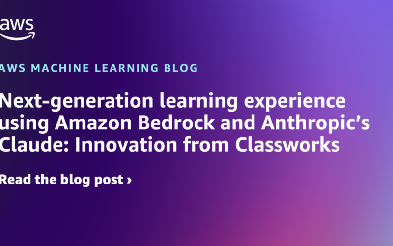 Next-generation learning experience using Amazon Bedrock and Anthropic’s Claude: Innovation from Classworks | Amazon Web Services