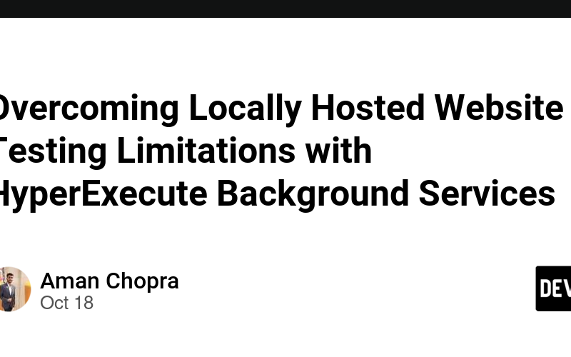 Overcoming Locally Hosted Website Testing Limitations with HyperExecute Background Services