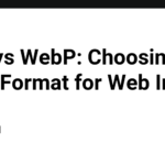 PNG vs WebP: Choosing the Right Format for Web Images