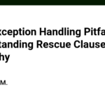 Ruby exception Handling Pitfall: Understanding Rescue Clause Hierarchy