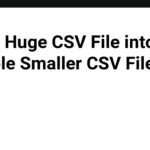 Split a Huge CSV File into Multiple Smaller CSV Files #eg69