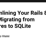 Streamlining Your Rails 8 App: Migrating from Postgres to SQLite