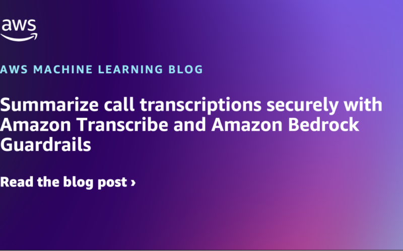 Summarize call transcriptions securely with Amazon Transcribe and Amazon Bedrock Guardrails | Amazon Web Services