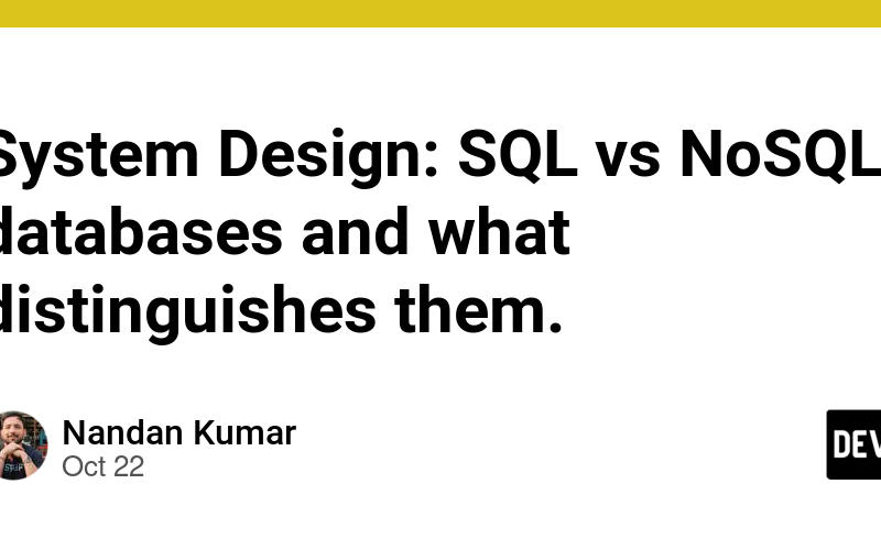 System Design: SQL vs NoSQL databases and what distinguishes them.