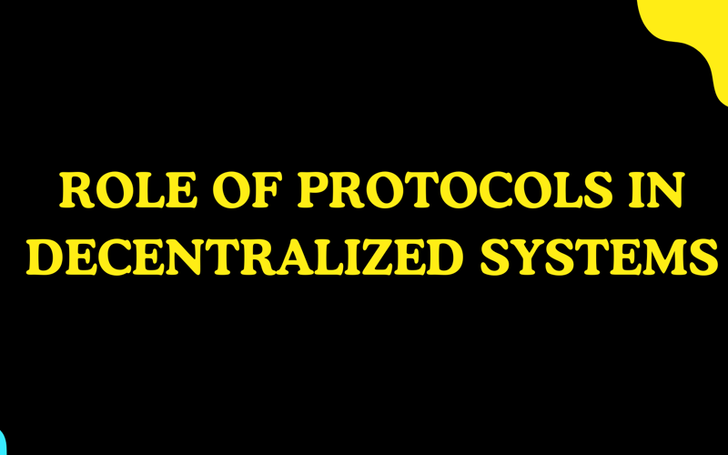 The Role of Protocols in Decentralized Systems