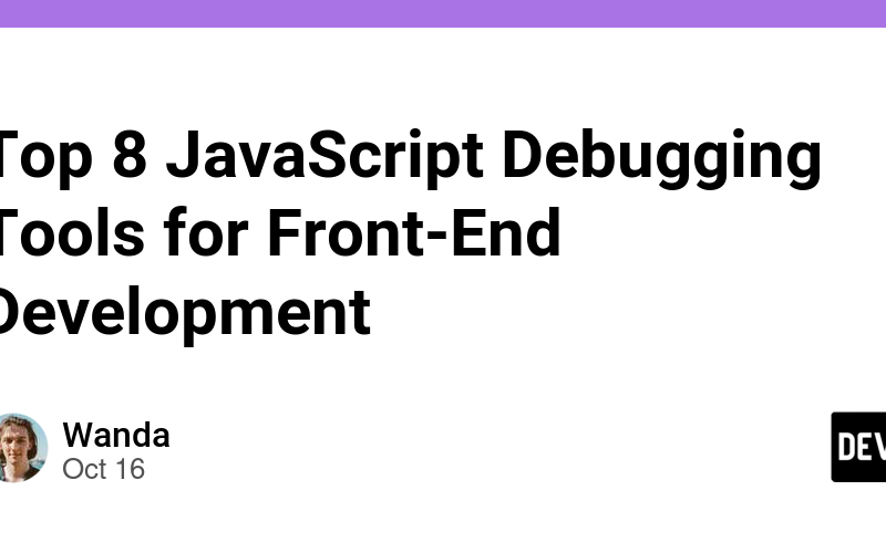 Top 8 JavaScript Debugging Tools for Front-End Development