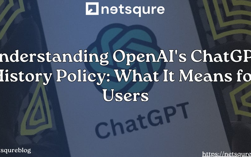 Understanding OpenAI’s ChatGPT History Policy: What It Means for Users