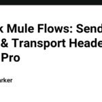 Unlock Mule Flows: Send SOAP & Transport Headers Like a Pro