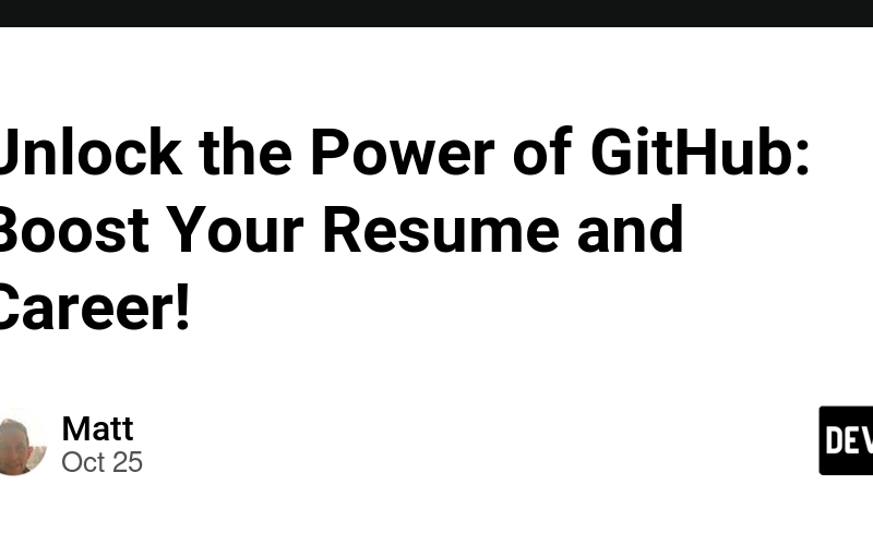 Unlock the Power of GitHub: Boost Your Resume and Career!