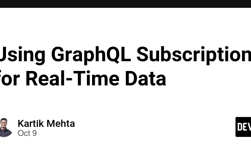 Using GraphQL Subscriptions for Real-Time Data