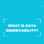 What is Data Observability? Guide to Ensuring Data Health and Reliability