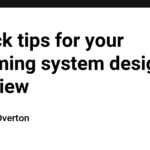 3 quick tips for your upcoming system design interview