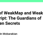 A Tale of WeakMap and WeakSet in JavaScript: The Guardians of Forgotten Secrets