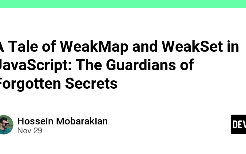 A Tale of WeakMap and WeakSet in JavaScript: The Guardians of Forgotten Secrets