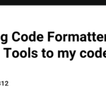 Adding Code Formatter and Linter Tools to my code.