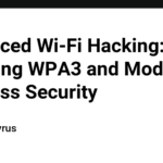 Advanced Wi-Fi Hacking: Cracking WPA3 and Modern Wireless Security