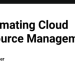 Automating Cloud Resource Management