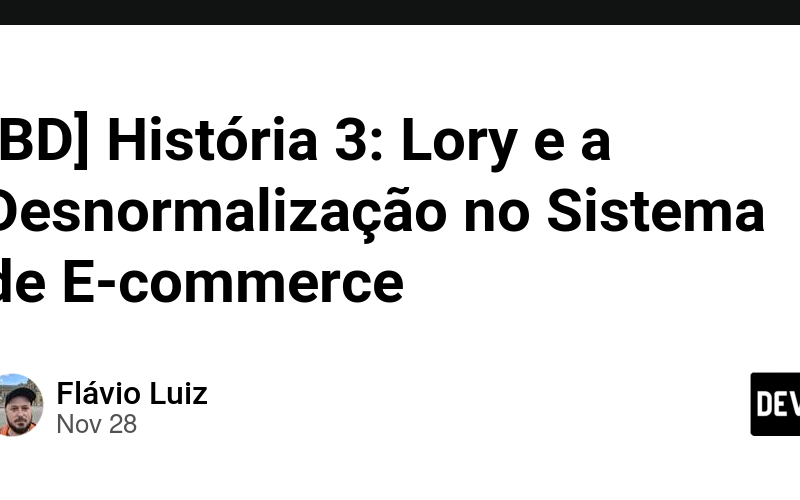 [BD] História 3: Lory e a Desnormalização no Sistema de E-commerce